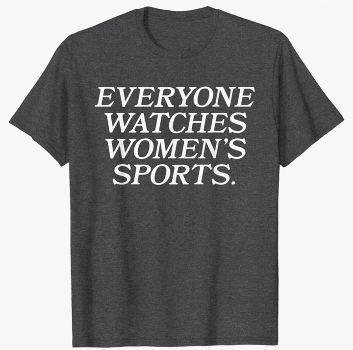 Everyone Watches Women’s Sports