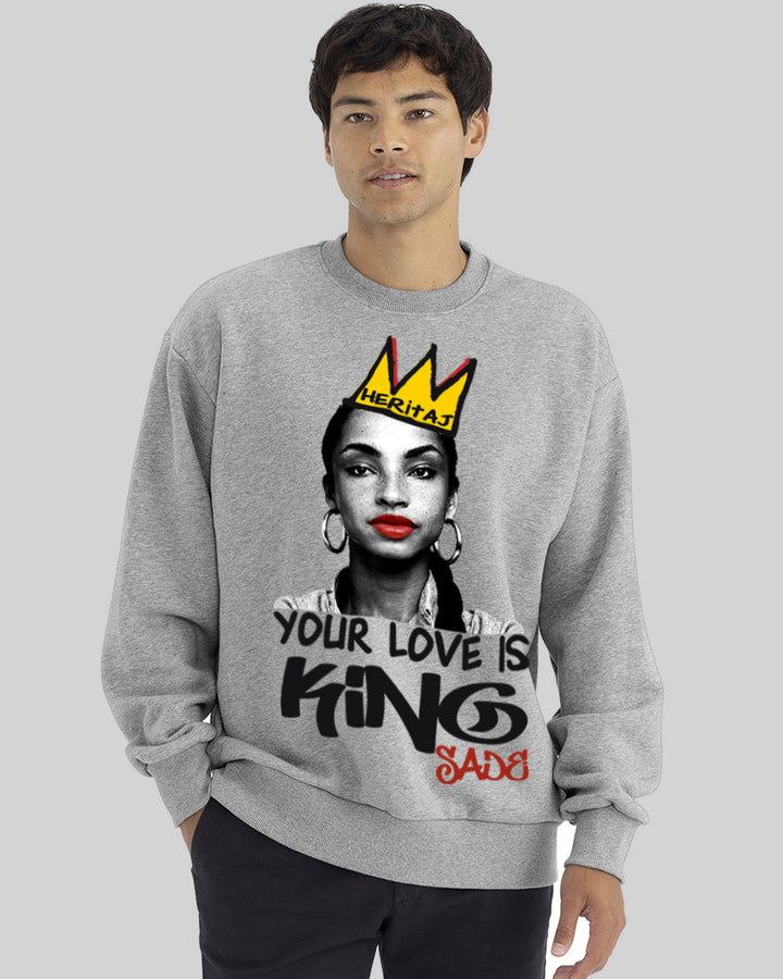 Heritaj SADE-YOUR LOVE IS KING-(Unisex-Premium Crewneck Sweatshirt)