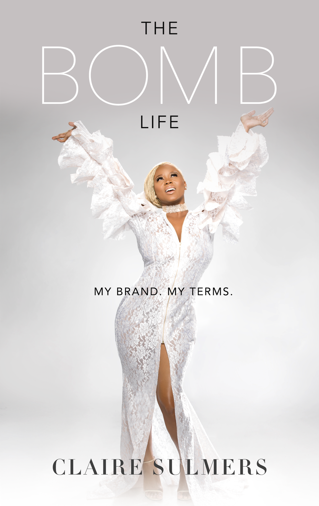 Signed Copy of The Bomb Life. My Brand.  My Terms.